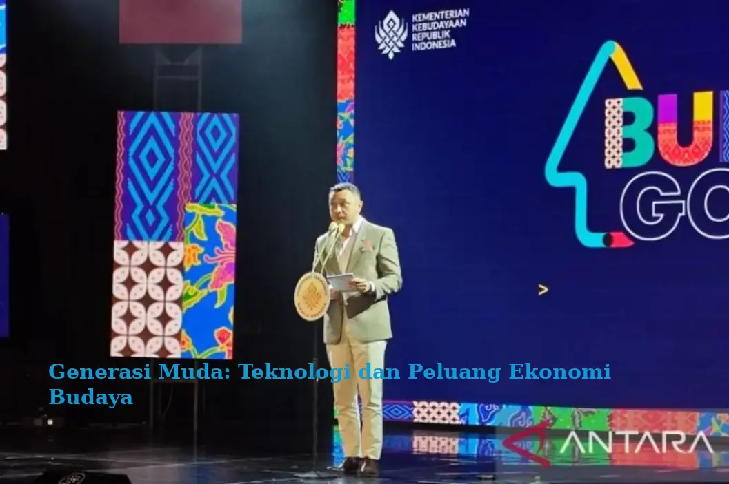 Generasi Muda: Teknologi dan Peluang Ekonomi Budaya