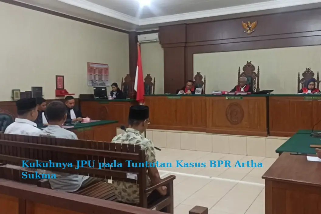 Kukuhnya JPU pada Tuntutan Kasus BPR Artha Sukma
