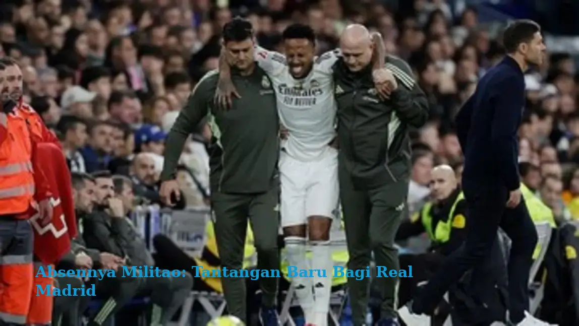 Absennya Militao: Tantangan Baru Bagi Real Madrid