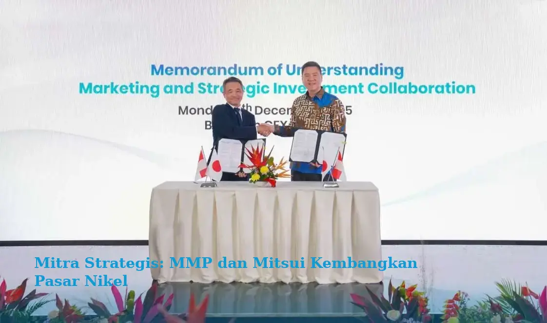 Mitra Strategis: MMP dan Mitsui Kembangkan Pasar Nikel