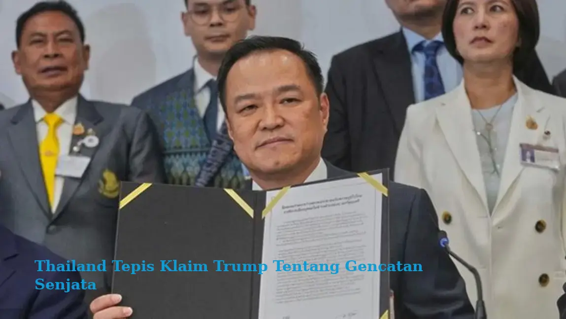 Thailand Tepis Klaim Trump Tentang Gencatan Senjata