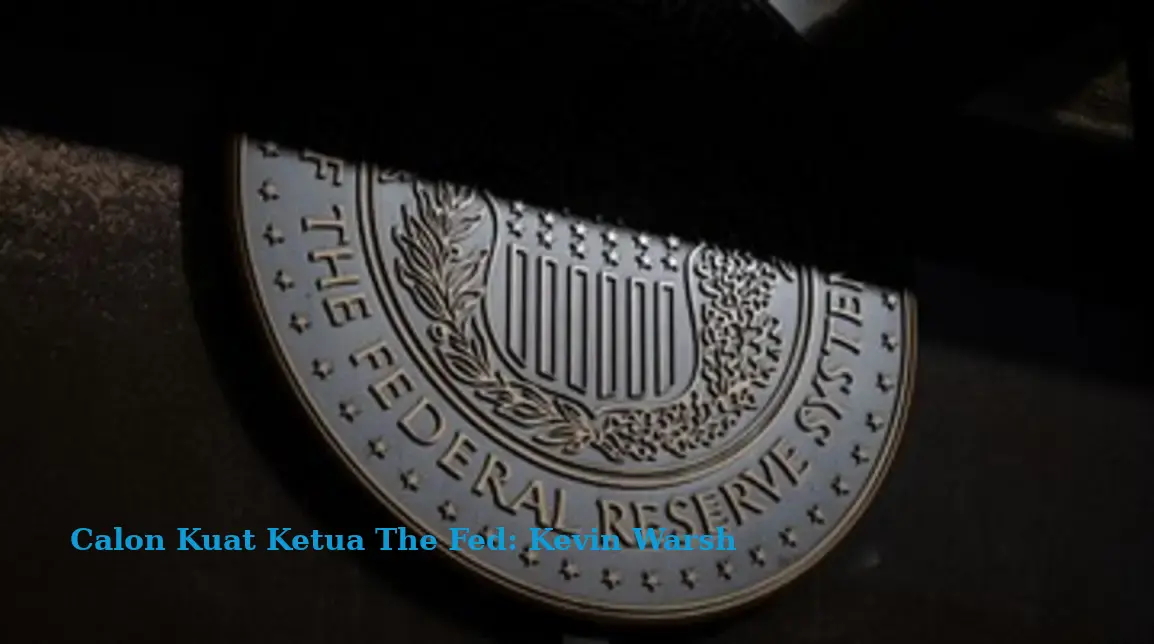 Calon Kuat Ketua The Fed: Kevin Warsh