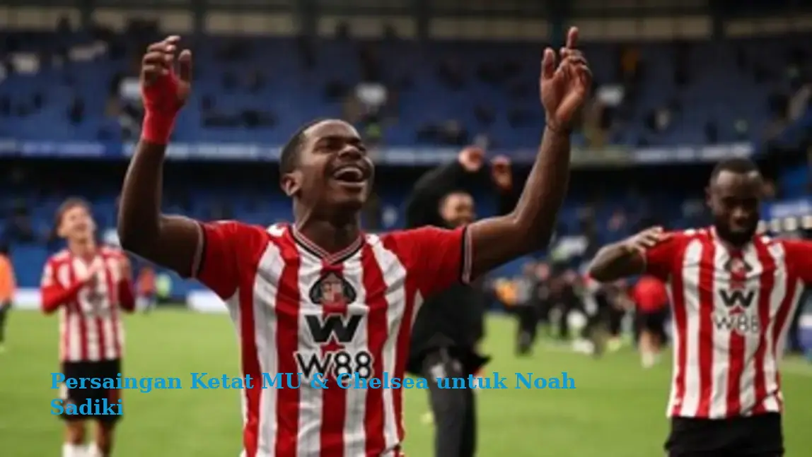 Persaingan Ketat MU & Chelsea untuk Noah Sadiki