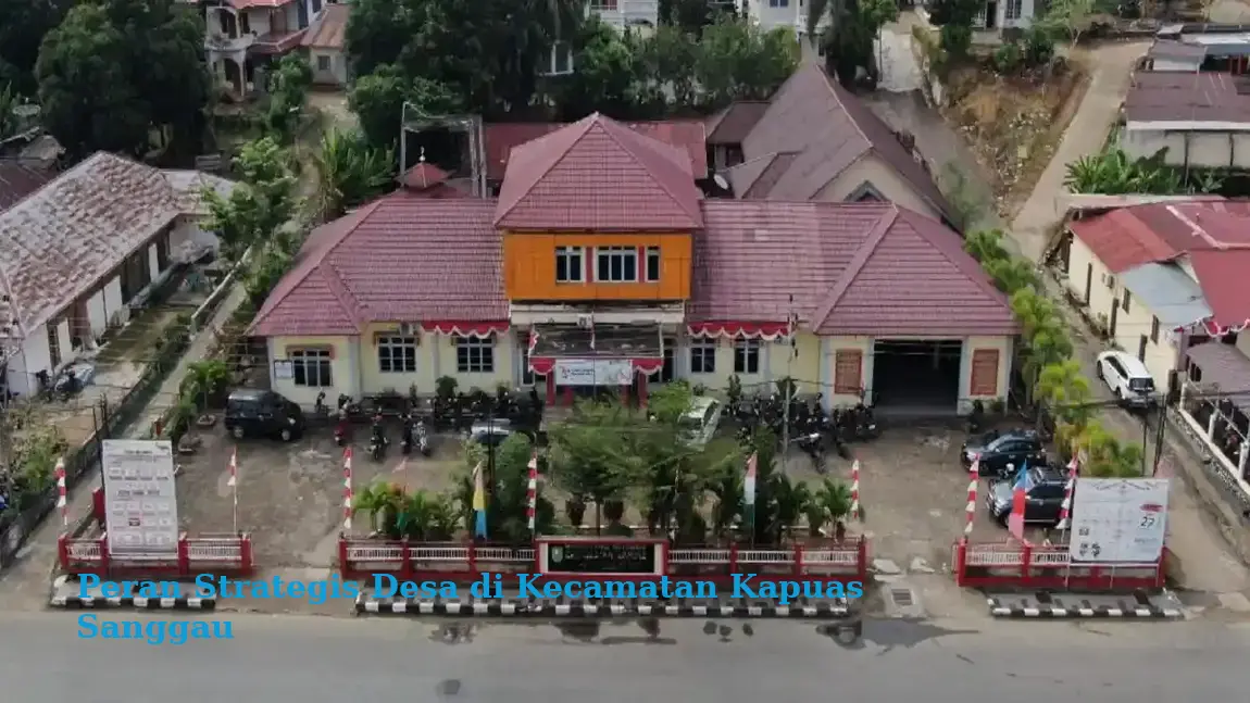 Peran Strategis Desa di Kecamatan Kapuas Sanggau