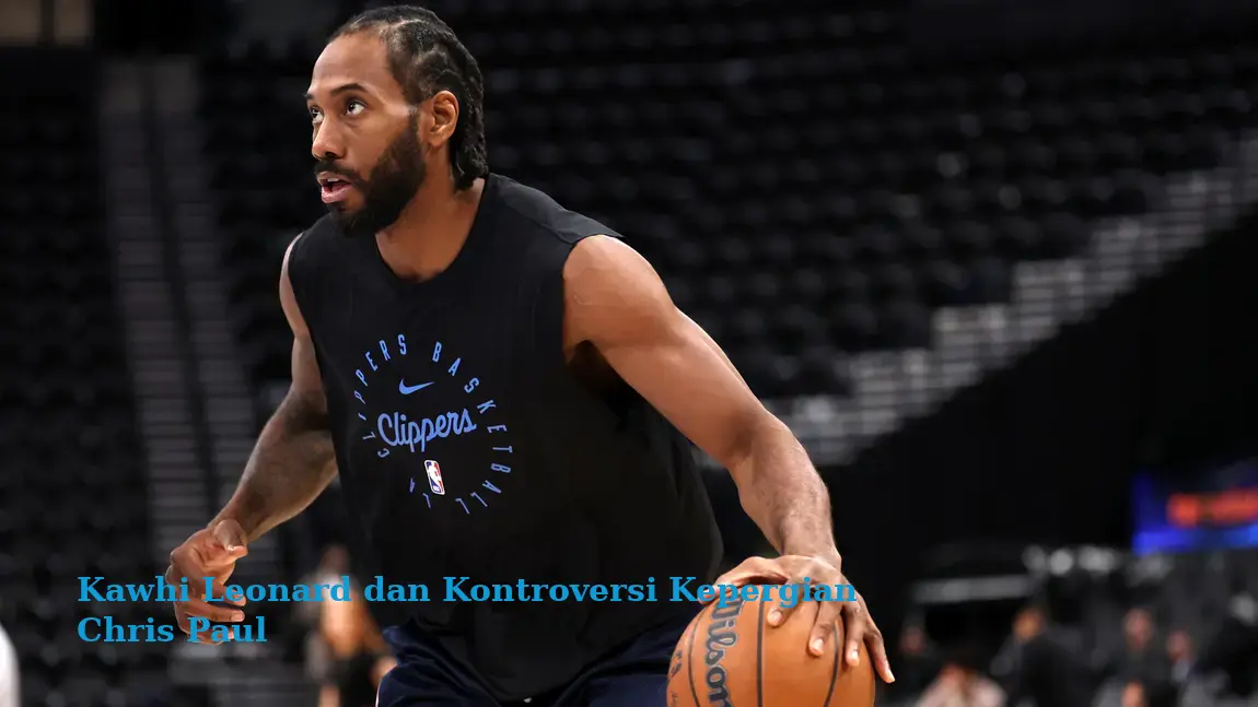 Kawhi Leonard dan Kontroversi Kepergian Chris Paul