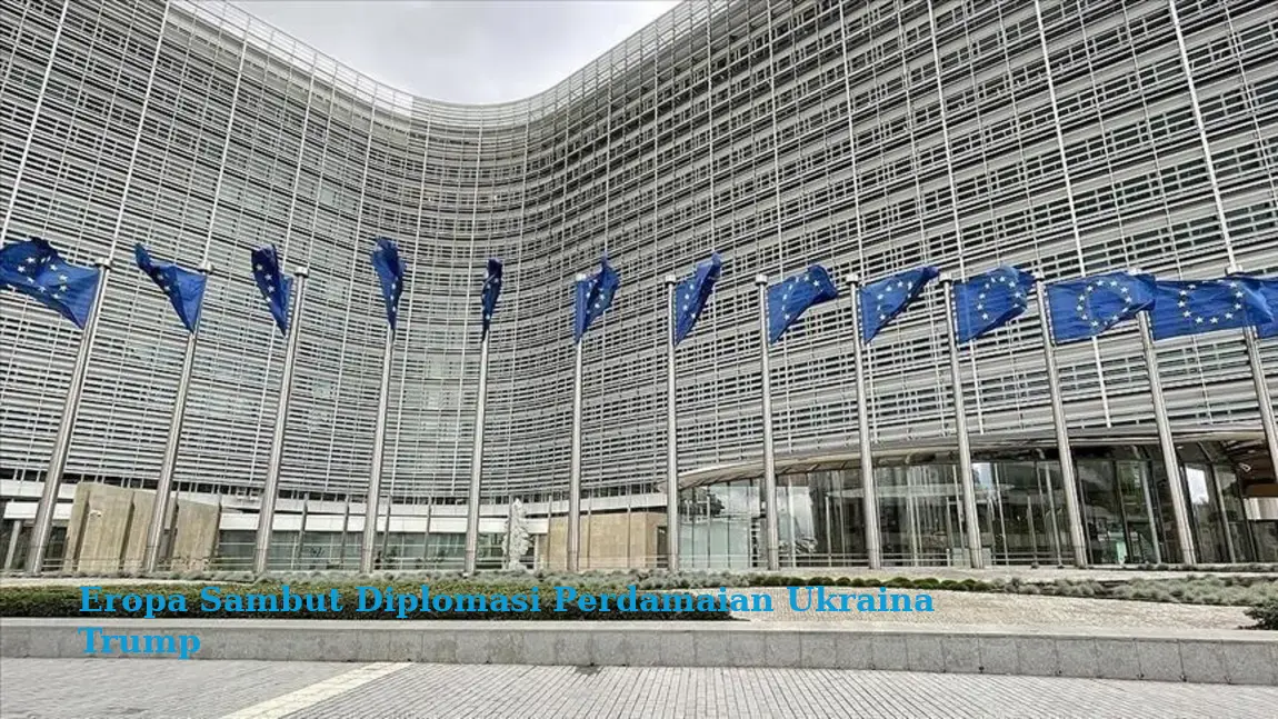 Eropa Sambut Diplomasi Perdamaian Ukraina Trump