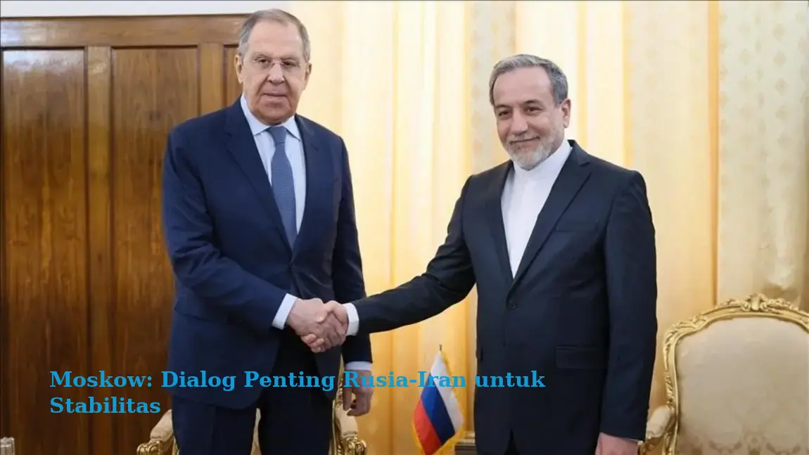 Moskow: Dialog Penting Rusia-Iran untuk Stabilitas