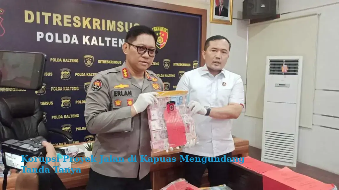 Korupsi Proyek Jalan di Kapuas Mengundang Tanda Tanya