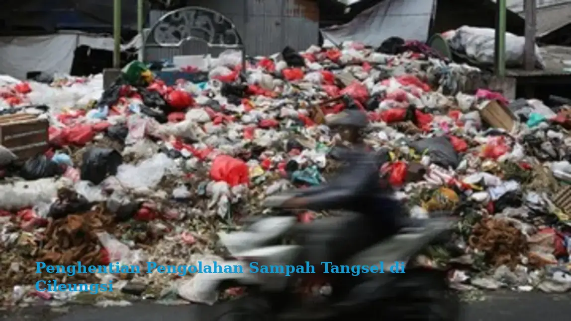 Penghentian Pengolahan Sampah Tangsel di Cileungsi