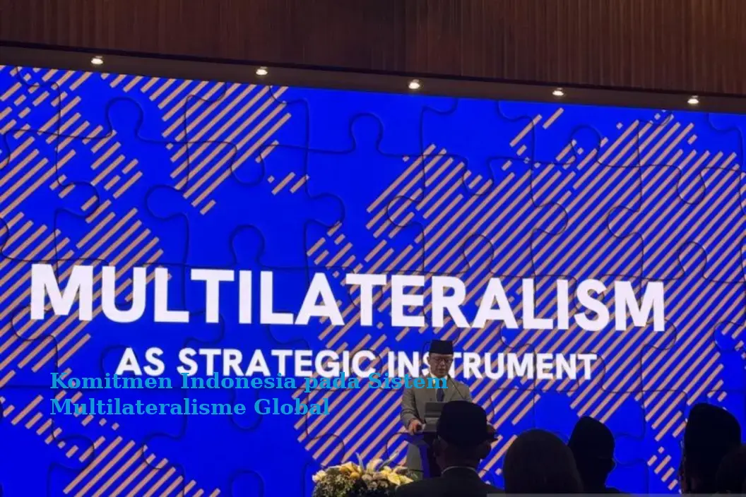 Komitmen Indonesia pada Sistem Multilateralisme Global