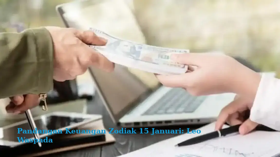 Pandangan Keuangan Zodiak 15 Januari: Leo Waspada