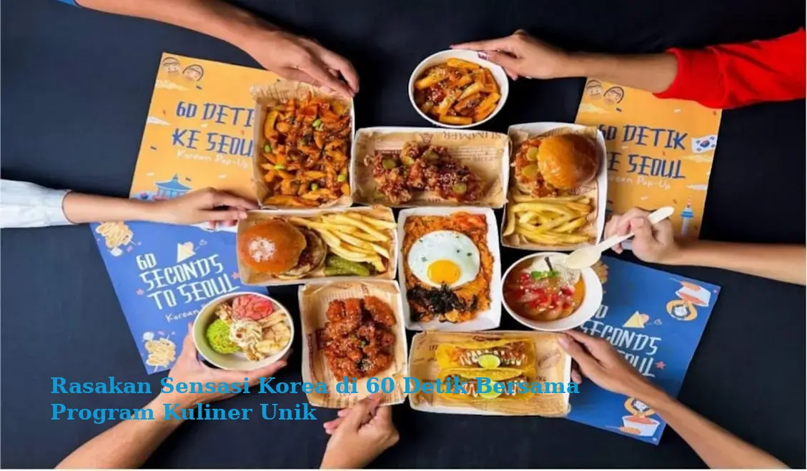 Rasakan Sensasi Korea di 60 Detik Bersama Program Kuliner Unik