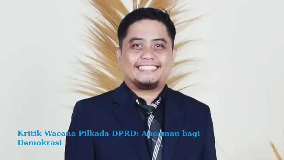 Kritik Wacana Pilkada DPRD: Ancaman bagi Demokrasi